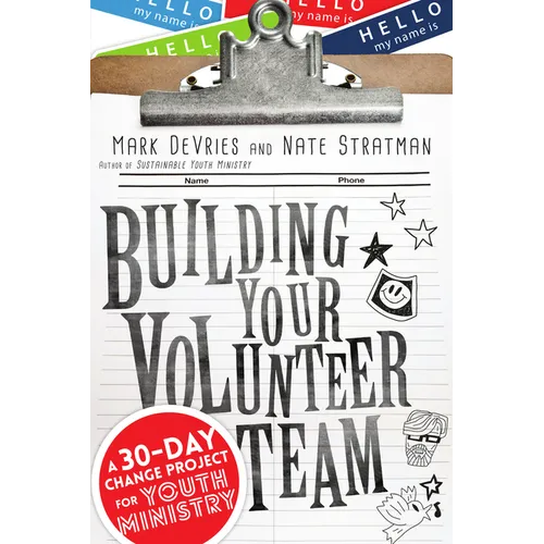 Building Your Volunteer Team: A 30-Day Change Project for Youth Ministry