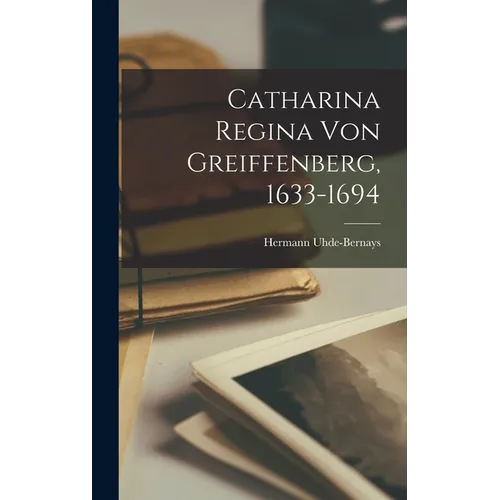 Catharina Regina von Greiffenberg, 1633-1694