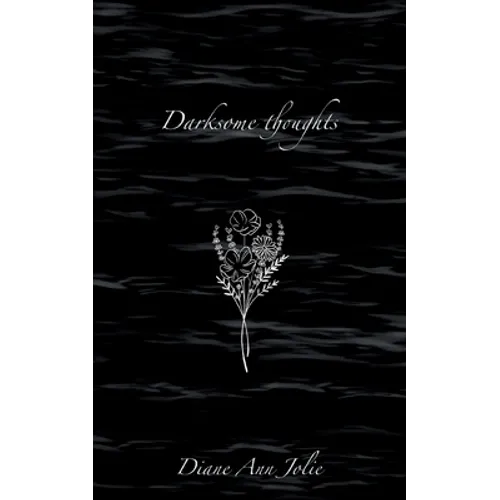 Darksome thoughts: Poetry Collection