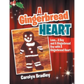 A Gingerbread Heart: Love... a Boy and a Gingerbread Boy with a Gingerbread Heart