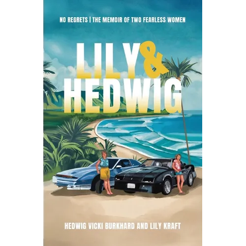 Lily and Hedwig - No Regrets: The Memoir of Two Fearless Women