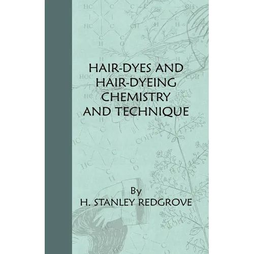 Hair-Dyes And Hair-Dyeing Chemistry And Technique