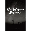 The Lifetime Between: A Collection of Words Unsaid