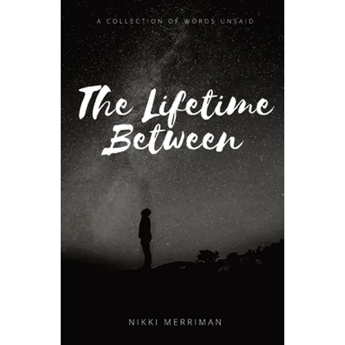 The Lifetime Between: A Collection of Words Unsaid
