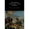 The Military Institutions of the Romans