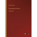 The Dominion of the Air: in large print