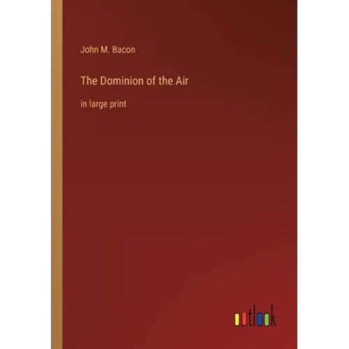 The Dominion of the Air: in large print