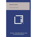 Edgar Cayce: His Life and Work
