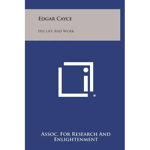 Edgar Cayce: His Life and Work