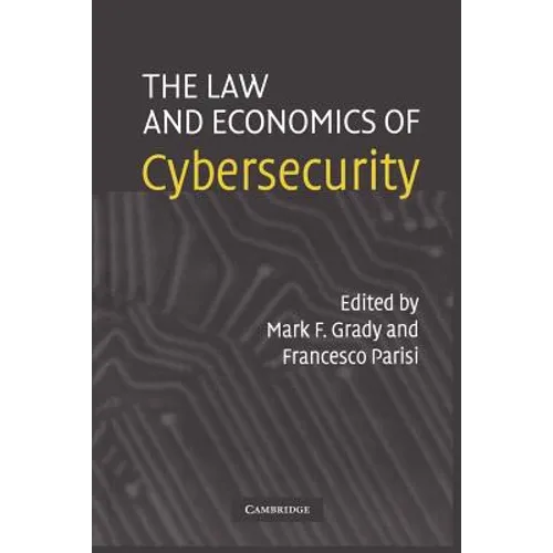 The Law and Economics of Cybersecurity