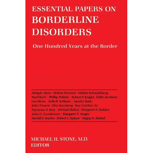 Essential Papers on Borderline Disorders: One Hundred Years at the Border