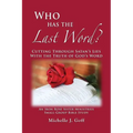 Who Has the Last Word?: Cutting through Satan's Lies with the Truth of God's Word