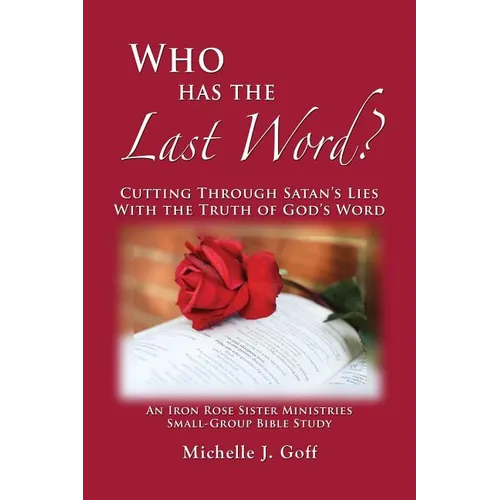 Who Has the Last Word?: Cutting through Satan's Lies with the Truth of God's Word
