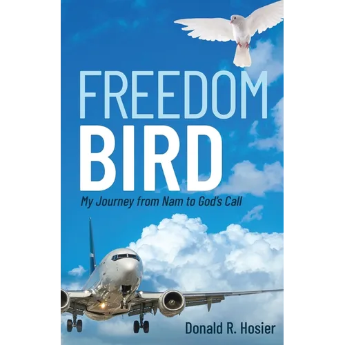 Freedom Bird: My Journey from Nam to God's Call