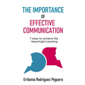 The Importance of Effective Communication: 7 steps to achieve the Meaningful Learning