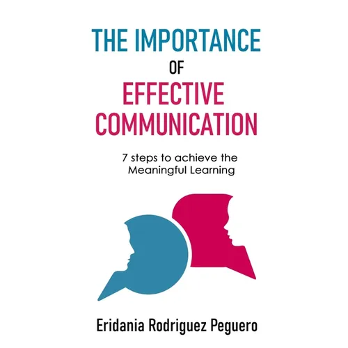 The Importance of Effective Communication: 7 steps to achieve the Meaningful Learning