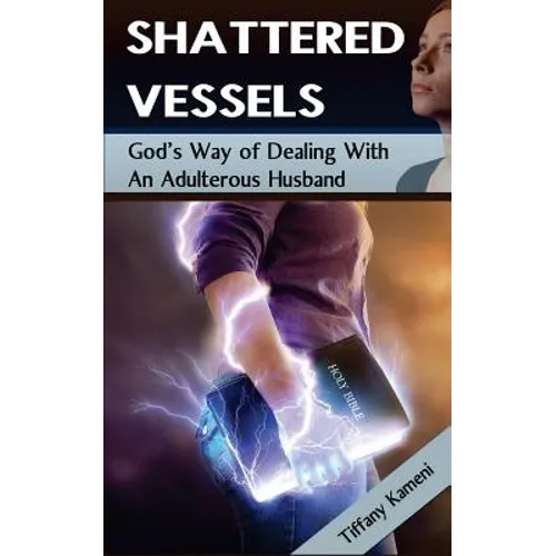 Shattered Vessels: God's Way of Dealing with an Adulterous Husband