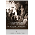 Native American Tribes: The History and Culture of the Iroquois Confederacy
