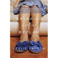 Breaking Out of Bedlam