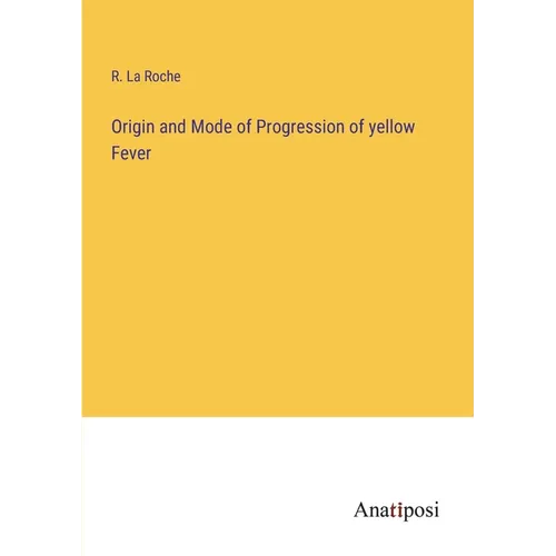 Origin and Mode of Progression of yellow Fever