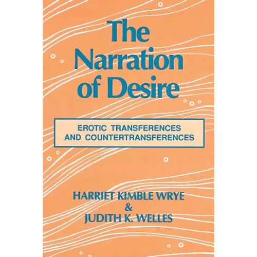 The Narration of Desire: Erotic Transferences and Countertransferences