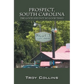 Prospect, South Carolina: The Good and Not So Good Times