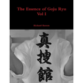The Essence of Goju Ryu - Vol I