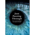 Just Passing Through: From a Suicidal Mind to a Heart of Truth