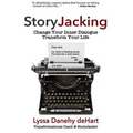 StoryJacking: Change Your Inner Dialogue, Transform Your Life