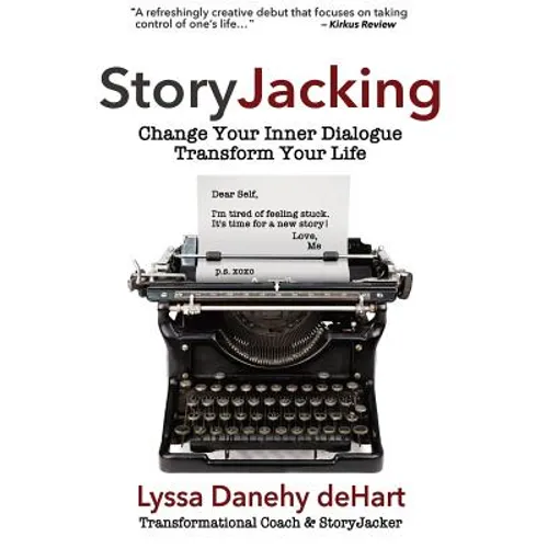 StoryJacking: Change Your Inner Dialogue, Transform Your Life