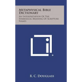 Metaphysical Bible Dictionary: An Interpretation of the Symbolical Meaning of Scripture Names