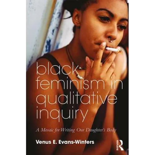 Black Feminism in Qualitative Inquiry: A Mosaic for Writing Our Daughter's Body
