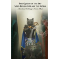 The Queen of the Sky Who Rules Over All the Gods: A Devotional Anthology in Honor of Bast