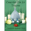 Essential Oils for Trauma: Reclaiming resilience through the power of scent