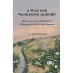 A Wild and Wandering Journey: Daily Devotions and Meditations of Intention for Life's Fragile Moments