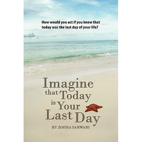 Imagine that Today is Your Last Day
