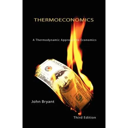 Thermoeconomics - A Thermodynamic Approach to Economics Third Edition