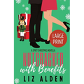 Nutcracker with Benefits: A Spicy Christmas Novella in Large Print