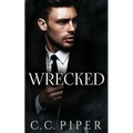 Wrecked: A Dark Billionaire Romance