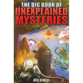 The Big Book of Unexplained Mysteries: 38 Mind-Boggling and Unsolved Mysteries Through History