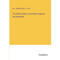 The Hollow Globe, or the World's Agitator and Reconciler