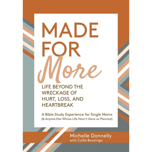 Made for More: Life Beyond the Wreckage of Hurt, Loss, & Heartbreak