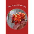 Yoga: A Natural Way of being: A nine-week, easy-to-do programme for initiation into adopting yoga as a way of life