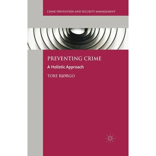 Preventing Crime: A Holistic Approach