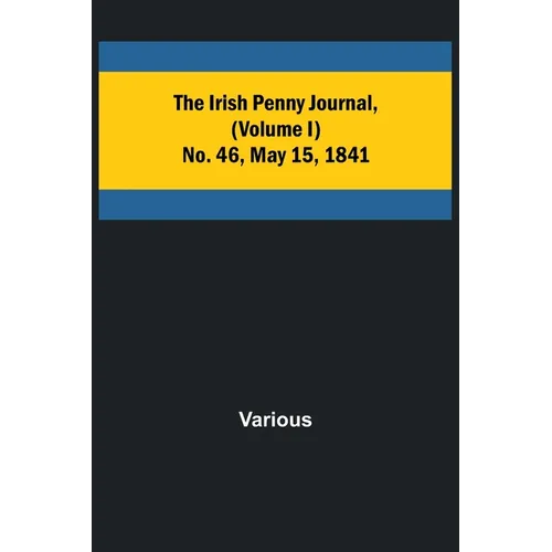 The Irish Penny Journal, (Volume I) No. 46, May 15, 1841