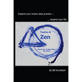 Twelve and Zen -- Where the 12 Steps Meet Zen Koans: [Interior: black and white edition]