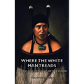Where the White Man Treads - Across the Pathway of the Maori