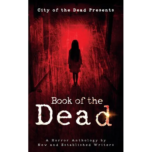 Book Of The Dead: A Horror Anthology by New and Established Writers