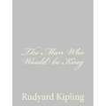 The Man Who Would be King