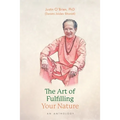 The Art of Fulfilling Your Nature: An Anthology